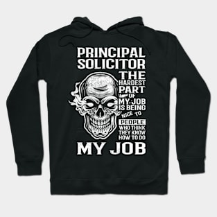 Principal Solicitor T Shirt - The Hardest Part Gift Item Tee Hoodie